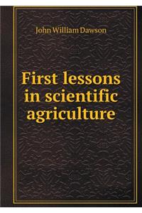 First Lessons in Scientific Agriculture