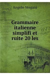 Grammaire italienne simplifi et ruite 20 les