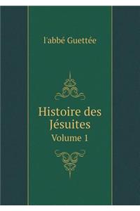 Histoire Des Jésuites Volume 1