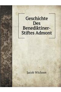 Geschichte Des Benediktiner-Stiftes Admont