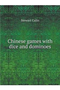 Chinese Games with Dice and Dominoes