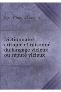 Dictionnaire Critique Et Raisonné Du Langage Vicieux Ou Réputé Vicieux
