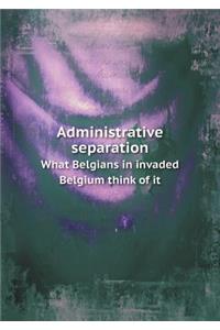 Administrative Separation What Belgians in Invaded Belgium Think of It