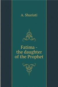 Fatima - the daughter of the Prophet