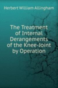 Treatment of Internal Derangements of the Knee-Joint by Operation