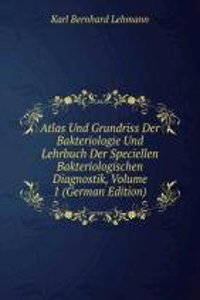 Atlas Und Grundriss Der Bakteriologie Und Lehrbuch Der Speciellen Bakteriologischen Diagnostik, Volume 1 (German Edition)