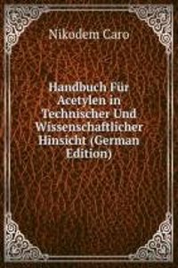 Handbuch Fur Acetylen in Technischer Und Wissenschaftlicher Hinsicht (German Edition)