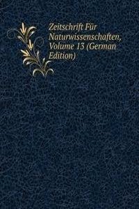 Zeitschrift Fur Naturwissenschaften, Volume 13 (German Edition)