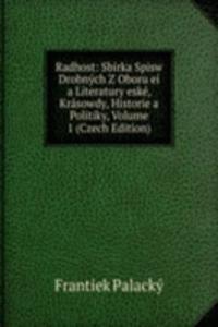 Radhost: Sbirka Spisw Drobnych Z Oboru ei a Literatury eske, Krasowdy, Historie a Politiky, Volume 1 (Czech Edition)