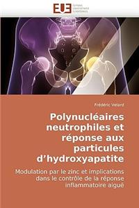 Polynucléaires neutrophiles et réponse aux particules d'hydroxyapatite