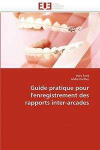 Guide pratique pour l''enregistrement des rapports inter-arcades