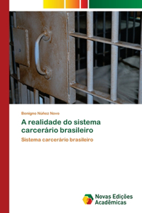 A realidade do sistema carcerário brasileiro