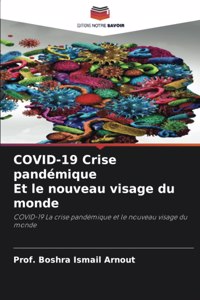 COVID-19 Crise pandémique Et le nouveau visage du monde