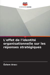 L'effet de l'identité organisationnelle sur les réponses stratégiques