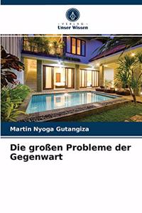 Die großen Probleme der Gegenwart