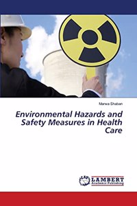 Environmental Hazards and Safety Measures in Health Care