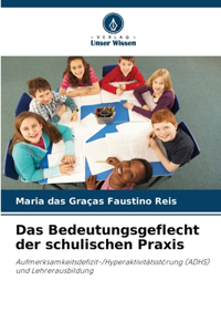 Das Bedeutungsgeflecht der schulischen Praxis