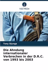 Die Ahndung internationaler Verbrechen in der D.R.C. von 1993 bis 2003