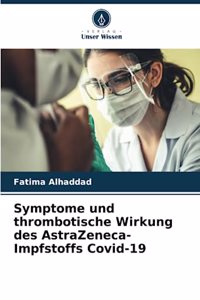 Symptome und thrombotische Wirkung des AstraZeneca-Impfstoffs Covid-19