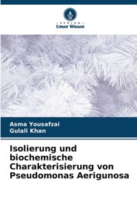 Isolierung und biochemische Charakterisierung von Pseudomonas Aerigunosa