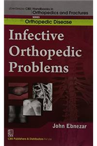 Infective Orthopedic Problems Developmental Orthopedic Problems (Handbooks In Orthopedics And Fractures Series, Vol. 31: Orthopedic Disease)