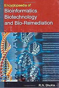 Encyclopaedia of Bioinformatics Biotechnology and Bio Remediation