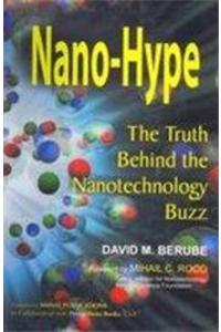 Nano-Hype: The Truth Behind the Nanotechnology Buzz