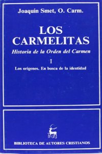 Los carmelitas. Historia de la Orden del Carmen. I: Los origenes. En busca de la identidad (ca. 1206-1563) (NORMAL) (Spanish Edition)