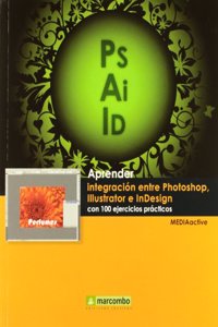 Aprender integracion entre Photoshop Illustrator e InDesign con 100 ejercicios practicos