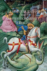 Le Miniature Italiane del Kupferstichkabinett Di Berlino