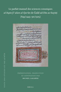 Le parfait manuel des sciences coraniques al-Itqān fī ʿulūm al-Qurʾān de Ğalāl ad-Dīn as-Suyūṭī (849/1445–911/1505) (2 vols)