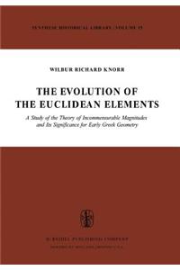 Evolution of the Euclidean Elements: A Study of the Theory of Incommensurable Magnitudes and Its Significance for Early Greek Geometry