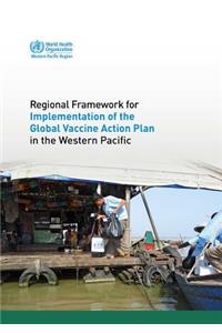 Regional Framework for Implementation of the Global Vaccine Action Plan in the Western Pacific