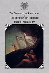 The Tragedy of King Lear & The Tragedy of Macbeth