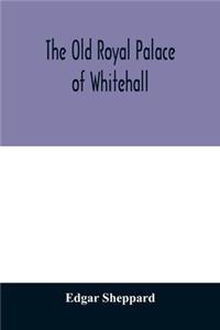 old royal palace of Whitehall
