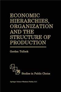 Economic Hierarchies, Organization and the Structure of Production