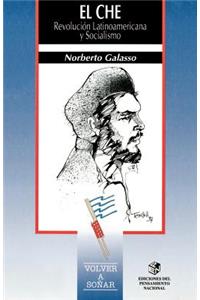 El Che: Revolucion Latinoamericana y Socialismo
