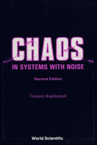 Chaos in Systems with Noise (2nd Edition)