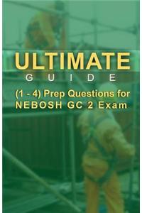 Ultimate Guide 1-4 Prep Questions for NEBOSH GC2 Exam