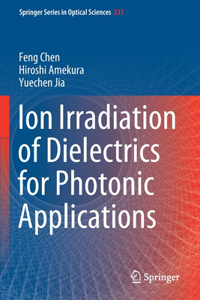 Ion Irradiation of Dielectrics for Photonic Applications