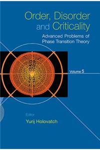 Order, Disorder and Criticality: Advanced Problems of Phase Transition Theory - Volume 5