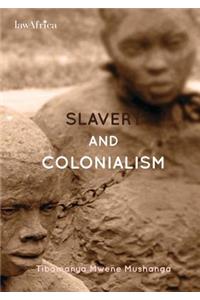 Slavery and Colonialism. Man's Inhumanity to Man for which Africans must Demand Reparations