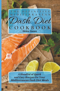 Definitive Mediterranean Dash Diet Cookbook