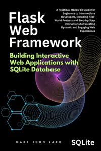 Flask Web Framework Building Interactive Web Applications with SQLite Database