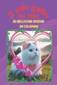 Mio Gatto Mi AMA: +50 Immagini di bellissimi gattini in un mondo d'amore, per bambini/e un passatempo semplice ma creativo che aiuta le bambini/e a sperimentare attra