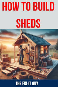 How to Build Sheds