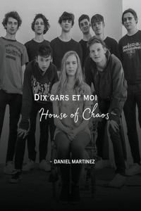 Dix gars et moi, House of Chaos