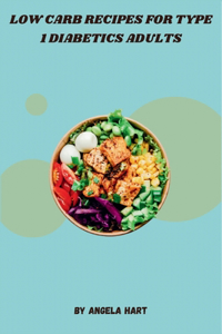 Low Carb Recipes for Type 1 Diabetics Adults