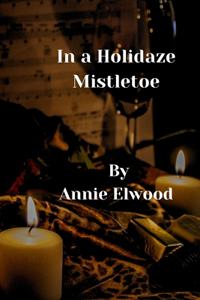 In a Holidaze Mistletoe