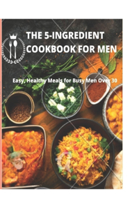 5-Ingredient Cookbook for Men